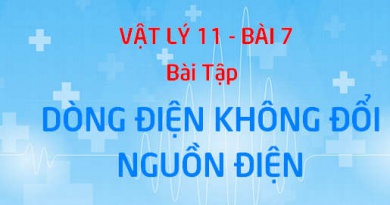 Bài tập Dòng điện không đổi. Nguồn điện có lời giải - Vật lý 11 bài 7